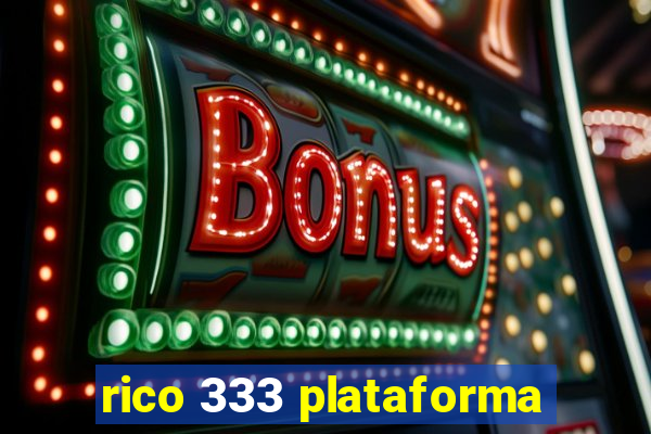 rico 333 plataforma